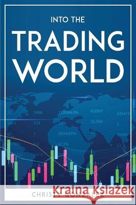 Into the trading world Christy Gonzalez   9781804771877 Christy Gonzalez - książka