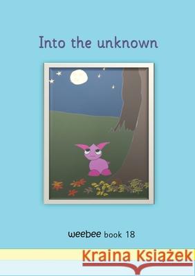 Into the unknown: weebee Book 18 R Price-Mohr 9781913946470 Crossbridge Books - książka