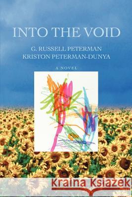 Into the Void G. Russell Peterman Kriston Peterman-Dunya 9780595453917 iUniverse - książka