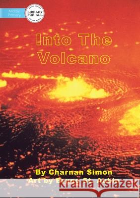 Into The Volcano Charnan Simon, Bruno St Aubin 9781922374875 Library for All - książka