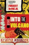 Into the Volcano: A Mallory and Morse Novel of Espionage Forrest, Jr. Devoe 9780060723774 HarperCollins Publishers