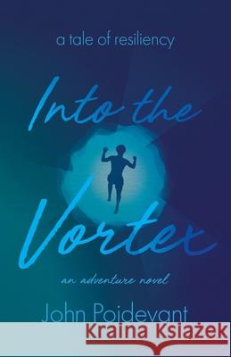 Into the Vortex John Poidevant 9781632994011 River Grove Books - książka