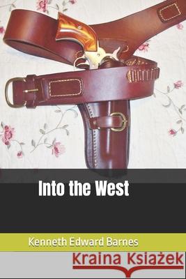 Into the West Kenneth Edward Barnes 9781980280194 Independently Published - książka