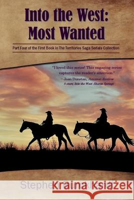 Into the West: Most Wanted: Part Four of the First Book in The Territories Saga Serials Collection Greg Wood Sharon Stephens Dianne Burckhardt 9781099437946 Independently Published - książka