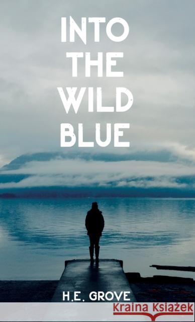 Into the Wild Blue H E Grove 9798889107866 Austin Macauley Publishers LLC - książka