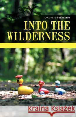 Into the Wilderness: Parenting Stories David Harris Ebenbach 9780931846656 Washington Writers' Publishing House - książka