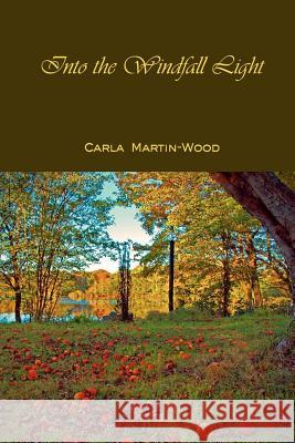 Into the Windfall Light Carla Martin-Wood 9780615625256 Pink Petticoat Press - książka