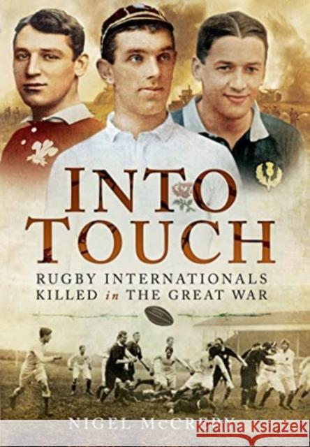 Into Touch: Rugby Internationals Killed in the Great War Nigel McCrery 9781399020107 Pen & Sword Books Ltd - książka