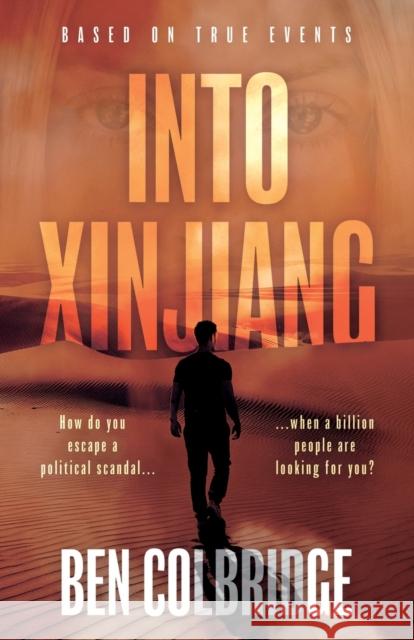 Into Xinjiang Ben Colbridge 9781803136554 Troubador Publishing - książka