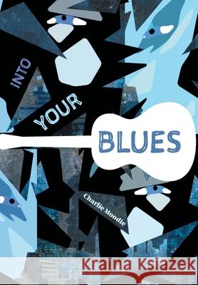 Into Your Blues Charlie Moodie Callan J. Furlong Jean Lortie 9781039110182 FriesenPress - książka