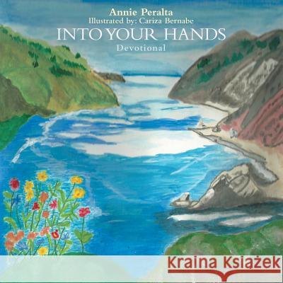 Into Your Hands Annie Peralta 9781462411771 Inspiring Voices - książka