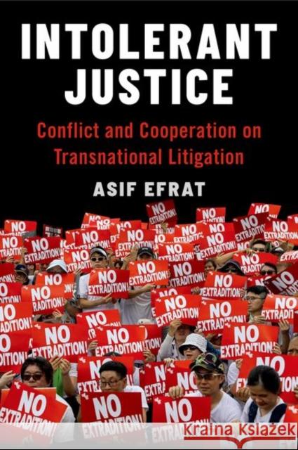 Intolerant Justice: Conflict and Cooperation on Transnational Litigation Efrat, Asif 9780197658895 Oxford University Press Inc - książka