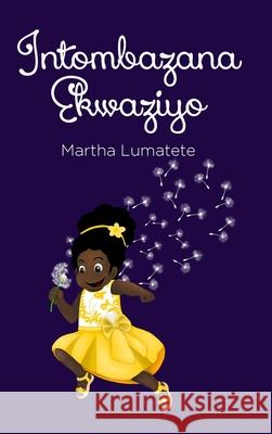 Intombazana Ekwaziyo Martha Lumatete 9781088021859 Martha Lumatete - książka