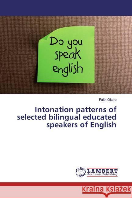 Intonation patterns of selected bilingual educated speakers of English Okoro, Faith 9786139455928 LAP Lambert Academic Publishing - książka