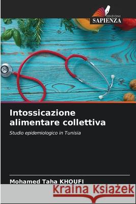 Intossicazione alimentare collettiva Mohamed Taha Khoufi 9786204114194 Edizioni Sapienza - książka