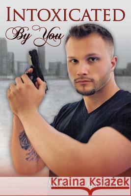 Intoxicated By You Iannarelli, Michelle 9781499521634 Createspace Independent Publishing Platform - książka