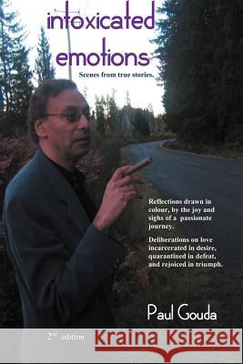 Intoxicated Emotions: Scenes from true stories. Gouda, Paul 9781462070954 iUniverse.com - książka
