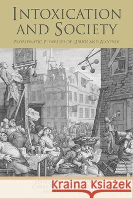 Intoxication and Society: Problematic Pleasures of Drugs and Alcohol Herring, Jonathan 9781137008329 Palgrave Macmillan - książka