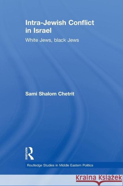 Intra-Jewish Conflict in Israel: White Jews, Black Jews Chetrit, Sami Shalom 9780415845335 Routledge - książka