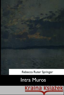 Intra Muros Rebecca Ruter Springer 9781544633428 Createspace Independent Publishing Platform - książka