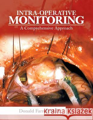 Intra-Operative Monitoring: A Comprehensive Approach Donald Farrel 9781796030983 Xlibris Us - książka