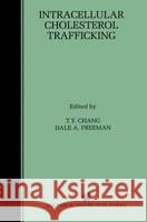 Intracellular Cholesterol Trafficking T. Y. Chang Dale A. Freeman 9780792383659 Springer Netherlands - książka