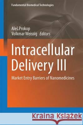 Intracellular Delivery III: Market Entry Barriers of Nanomedicines Prokop, Ales 9783319435237 Springer - książka