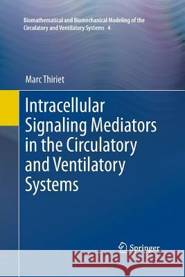 Intracellular Signaling Mediators in the Circulatory and Ventilatory Systems Marc Thiriet 9781493952076 Springer - książka