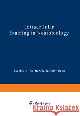 Intracellular Staining in Neurobiology Stanley B. Kater Charles Nicholson 9783642871252 Springer - książka