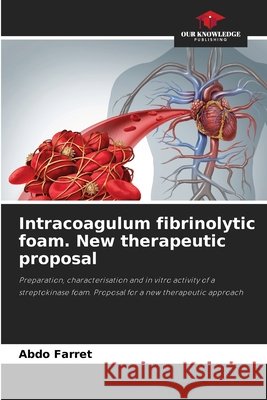 Intracoagulum fibrinolytic foam. New therapeutic proposal Farret, ABDO 9786208778934 Our Knowledge Publishing - książka