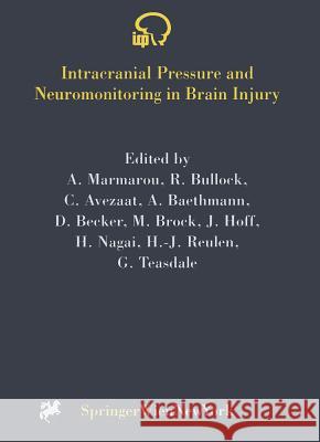 Intracranial Pressure and Neuromonitoring in Brain Injury: Proceedings of the Tenth International ICP Symposium, Williamsburg, Virginia, May 25-29, 19 A. Marmarou R. Bullock C. Avezaat 9783211830949 Springer Vienna - książka