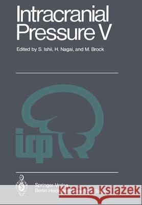 Intracranial Pressure V: Proceedings of the Fifth International Symposium on Intracranial Pressure, Held at Tokyo, Japan, May 30 - June 3, 1982 Ishii, S. 9783642692062 Springer - książka