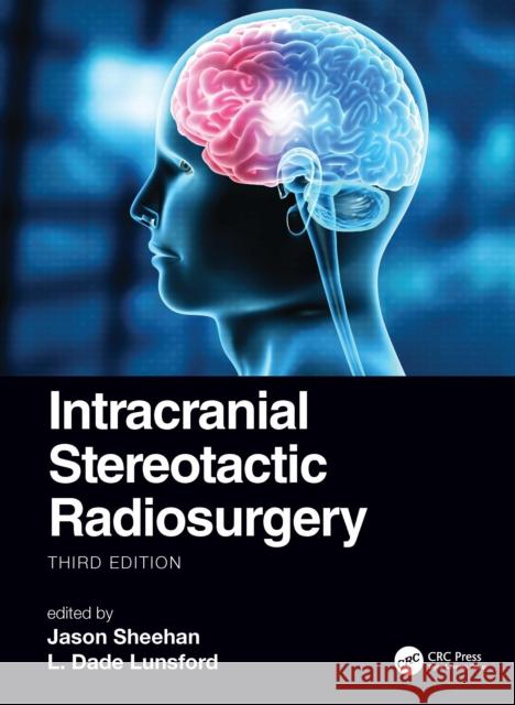 Intracranial Stereotactic Radiosurgery Jason P. Sheehan L. Dade Lunsford 9780367765422 CRC Press - książka