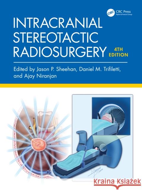 Intracranial Stereotactic Radiosurgery Jason P. Sheehan Daniel M. Trifiletti Ajay Niranjan 9781041092810 CRC Press - książka
