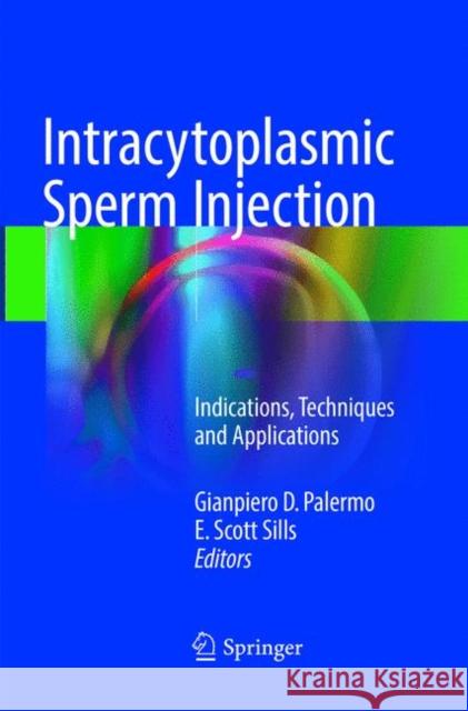Intracytoplasmic Sperm Injection: Indications, Techniques and Applications Palermo, Gianpiero D. 9783319889498 Springer - książka