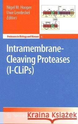 Intramembrane-Cleaving Proteases (I-CLiPs) Nigel M. Hooper Uwe Lendeckel 9781402063107 Springer - książka