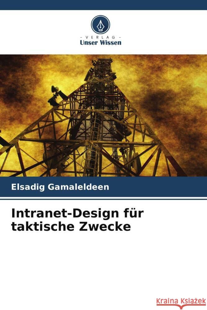 Intranet-Design für taktische Zwecke Gamaleldeen, Elsadig 9786205547793 Verlag Unser Wissen - książka