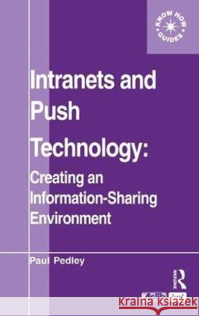 Intranets and Push Technology: Creating an Information-Sharing Environment Paul Pedley 9781138439382 Routledge - książka