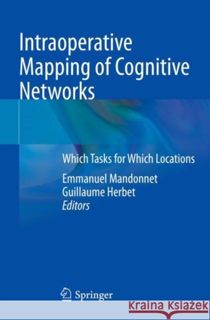 Intraoperative Mapping of Cognitive Networks: Which Tasks for Which Locations Mandonnet, Emmanuel 9783030750732 Springer International Publishing - książka
