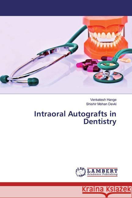 Intraoral Autografts in Dentistry Hange, Venkatesh; Devki, Shishir Mohan 9786200224316 LAP Lambert Academic Publishing - książka