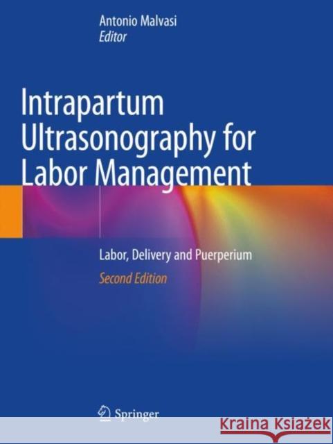 Intrapartum Ultrasonography for Labor Management: Labor, Delivery and Puerperium Malvasi, Antonio 9783030575977 Springer International Publishing - książka