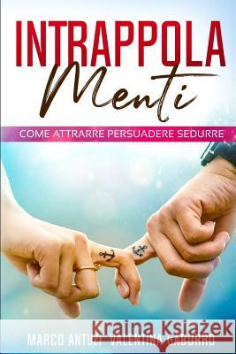 Intrappola-menti: Come attrarre persuadere sedurre Marco Antuzi Valentina Gaburro 9781097137862 Independently Published - książka