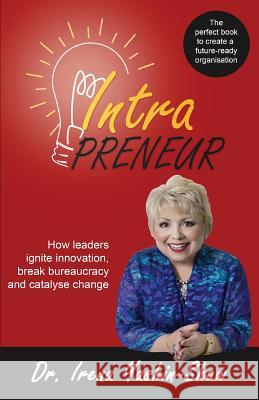 Intrapreneur: How Leaders Ignite Innovation, Break Bureaucracy and Catalyse Change Dr Irena Yashin-Shaw 9780995412026 Bookpod - książka