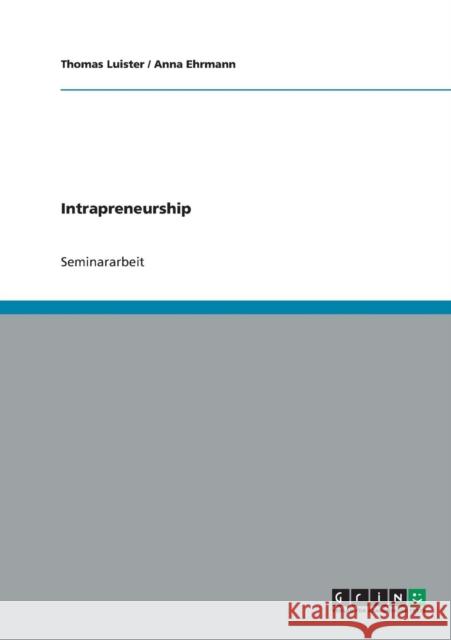 Intrapreneurship Thomas Luister Anna Ehrmann 9783638668743 Grin Verlag - książka