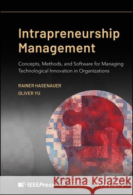 Intrapreneurship Management: Concepts, Methods, and Software for Managing Technological Innovation in Organizations Oliver Yu 9781119837725  - książka