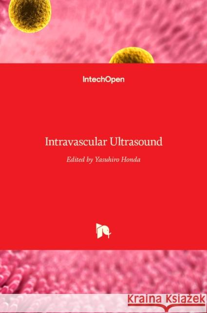 Intravascular Ultrasound Yasuhiro Honda 9789533079004 Intechopen - książka