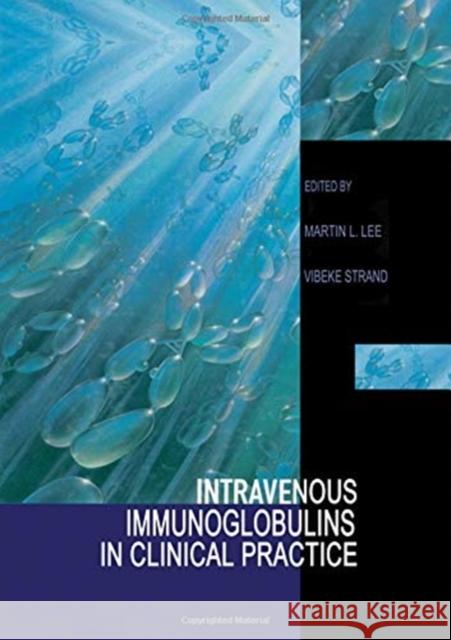 Intravenous Immunoglobulins in Clinical Practice Martin L. Lee Vibeke Strand 9780824798819 Marcel Dekker - książka