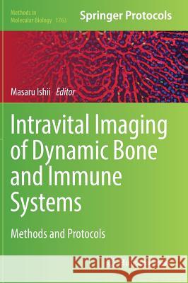 Intravital Imaging of Dynamic Bone and Immune Systems: Methods and Protocols Ishii, Masaru 9781493977611 Humana Press - książka