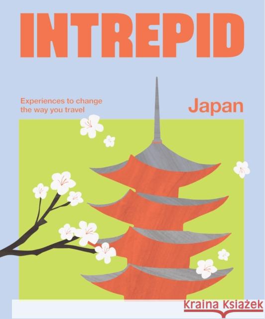 Intrepid Japan: Experiences to Change the Way You Travel Intrepid 9781741179323 Hardie Grant Books - książka