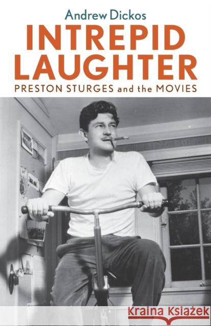 Intrepid Laughter: Preston Sturges and the Movies Andrew Dickos 9780813141947 University Press of Kentucky - książka